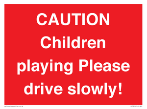 CAUTION Children playing Please drive slowly!